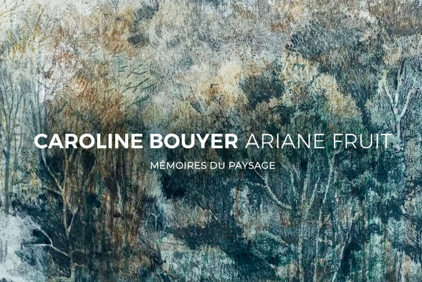Mémoires du paysage, Caroline Bouyer Ariane Fruit